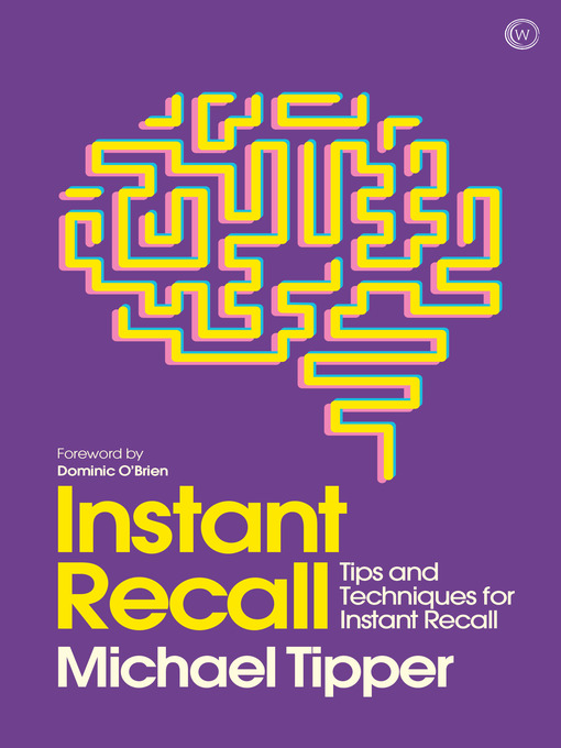 Instant Recall Tips And Techniques To Master Your Memory